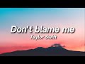 Taylor Swift - Don't Blame Me (Sped up) (Lyrics) { 1 hour }