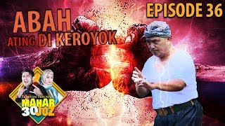 Download lagu Abah Ating Di Keroyok, Namun Masi Bisa Menang - Mahar 30 Juz Eps 36 PART 1 mp3