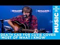 Death Cab For Cutie - Most of What I Know (Richard Swift Cover) [Live @ SiriusXM]