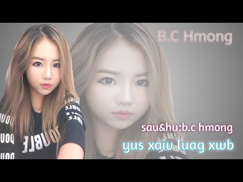 yus xaiv luag xwb luag tsis xaiv yus; nkauj tawm tshiab; B.C Hmong