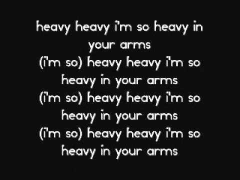 Heavy In Your Arms