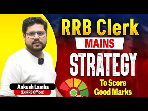 RRB Clerk Mains Strategy 🔥 How to Score Good Marks | Ankush Lamba (Ex-RRB Officer)