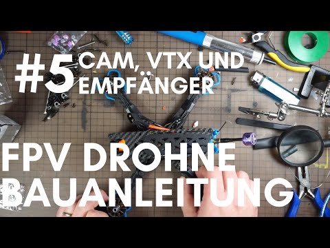 FPV Freestyle Drohne Bauanleitung - #5 Cam, VTX, Empfänger und XT60 Stecker anbringen