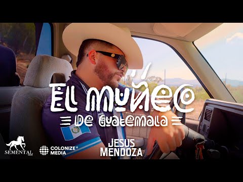 Jesus Mendoza - El Muñeco De Guatemala (Video Oficial)