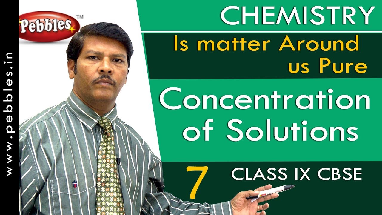 Concentration of Solutions : Is matter Around us Pure | Chemistry | Class 9 | CBSE