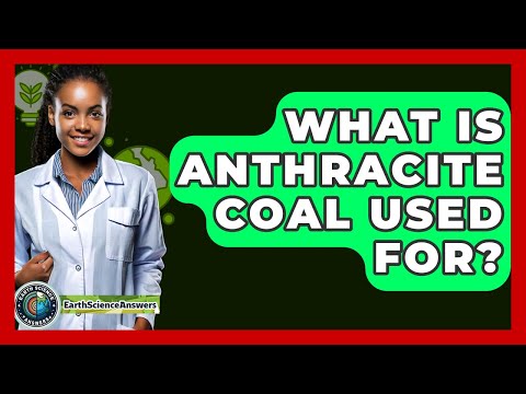 What Is Anthracite Coal Used For? - Earth Science Answers