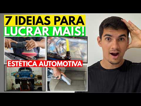 7 DICAS para você LUCRAR MAIS na ESTÉTICA AUTOMOTIVA! Quem NÃO FAZ está deixando DINHEIRO NA MESA