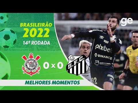 CORINTHIANS 0 X 0 SANTOS | MELHORES MOMENTOS | 14ª RODADA DO BRASILEIRÃO 2022 | ge.globo
