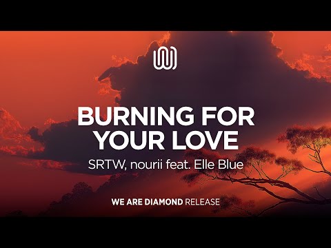 SRTW, nourii - Burning For Your Love (feat. Elle Blue)