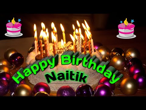 Naitik - Happy Birthday Naitik - Happy Birthday  to you Naitik !