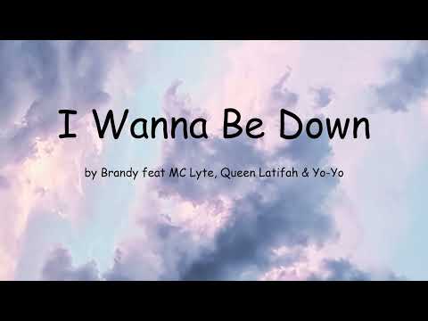 I Wanna Be Down by Brandy feat MC Lyte, Queen Latifah & Yo-Yo (Lyrics)