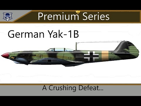 War Thunder: Premium Series, German Yak-1B  An Embarrassing Defeat