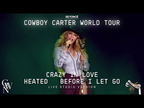 Beyoncé - Crazy In Love / HEATED / Before I Let Go (Live Studio Version) [Cowboy Carter Tour]