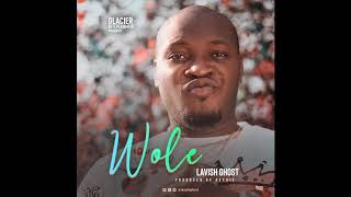 Lavish Ghost - Wole (Official Audio)