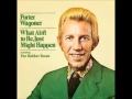 Porter Wagoner-What Ain't To Be Just Might Happen