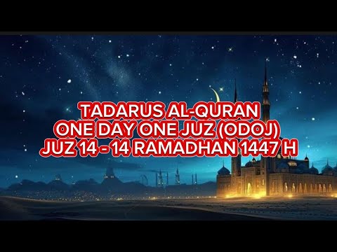 TADARUS AL-QURAN ONE DAY ONE JUZ | SPESIAL BULAN RAMADHAN 1447 H - JUZ 14