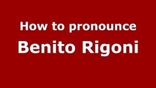 How to pronounce Benito Rigoni