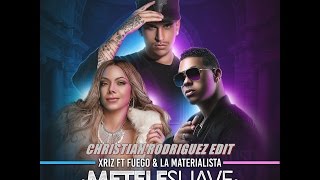 Xriz  Ft. Fuego y La Materialista - Metele suave ( Christian Rodriguez Edit )