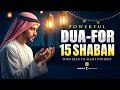 ULTIMATE Shab E Barat Dua 15 SHABAN DUA Emotional Dua Will Touch Your Heart إن شاء الله