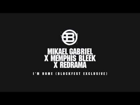 Mikael Gabriel, Memphis Bleek & Redrama - I'm Home (Blockfest Exclusive)