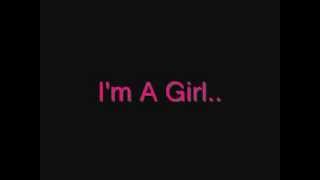I'm A Girl Music Video