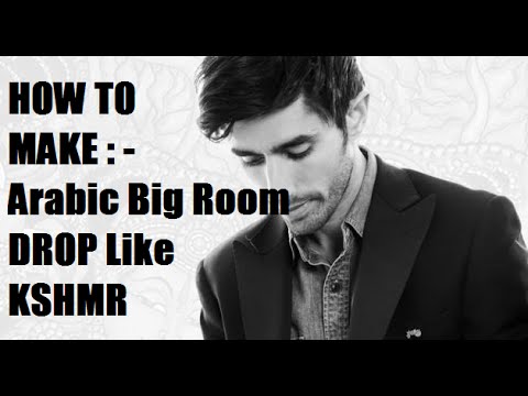 How To Make Arabic Big Room Drop Like KSHMR