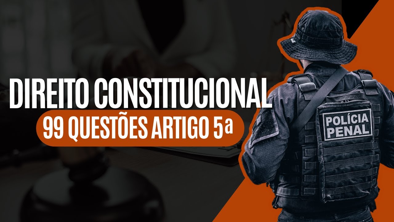 99 QUESTÕES COMENTADAS ARTIGO 5 | DIREITO CONSTITUCIONAL | PROFESSOR MUNIZ