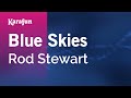 Blue Skies - Rod Stewart | Karaoke Version | KaraFun