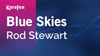Karaoke Blue Skies - Rod Stewart *