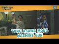 Yung Asawa Mong Machine Gun | Kung Kaya Mo, Kaya Ko Rin | Joke Ba Kamo