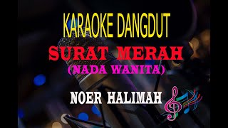 Download lagu Karaoke Surat Merah Nada Wanita - Noer Halimah (Karaoke Dangdut Tanpa Vocal) mp3