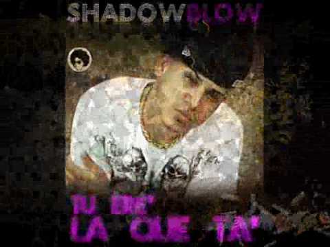 Shadow Blow Ft El Poeta Callejero - Tu Eres La Que Ta  (ken)