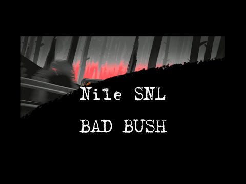NILE SNL - BAD BUSH (LYRIC VIDEO)
