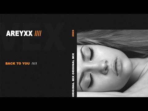 Areyxx - Back To You (Original Mix)