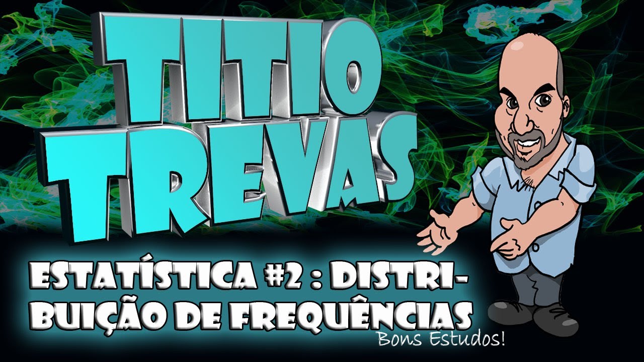 Estatística Básica #2: Distribuição de Frequências (parte 1)