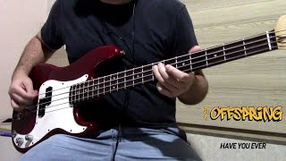 THE OFFSPRING - HAVE YOU EVER | BASS COVER.
