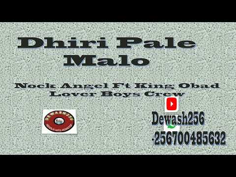 Dhiri Pale Malo - Nock Angel ft King Obad