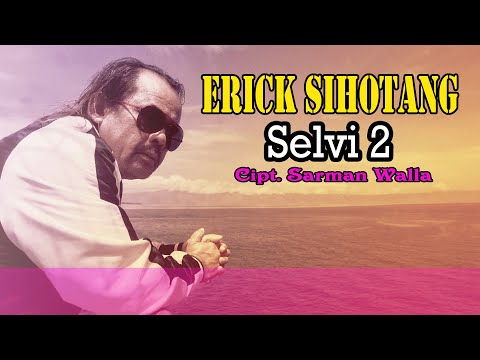 Erick Sihotang - Selvi 2 | Video Music Official