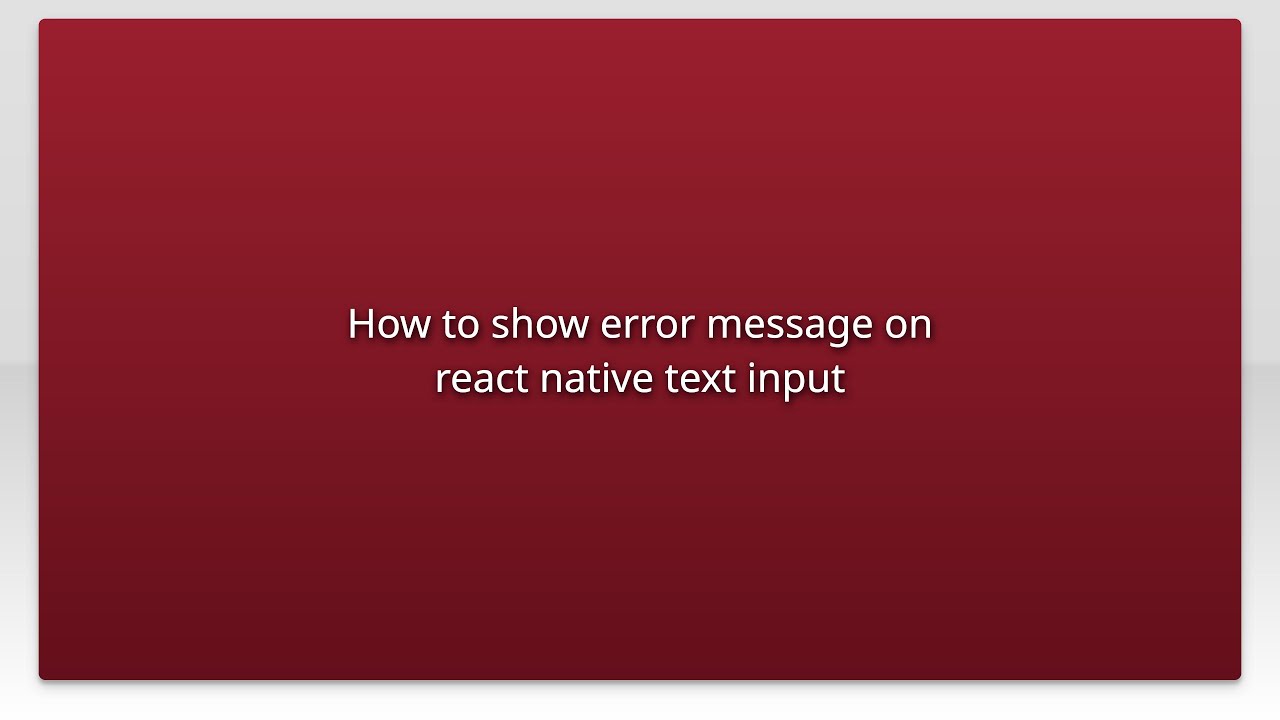 How to show error message on react native text input