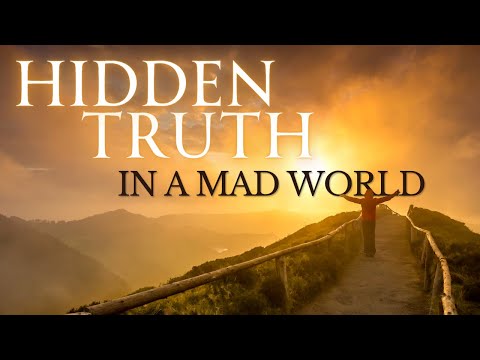 HIDDEN TRUTH in a MAD WORLD: Journey to the Truth Documentary