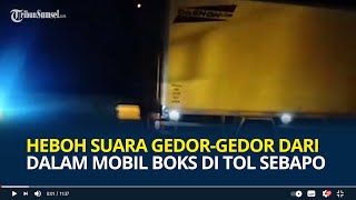 Download lagu Heboh Suara Jeritan dan Gedor-gedor dari dalam Mobil Boks di Tol Sebapo Jambi, Perekam Curiga mp3 Download lagu Heboh Suara Jeritan dan Gedor-gedor dari dalam Mobil Boks di Tol Sebapo Jambi, Perekam Curiga mp3