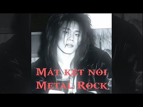 MẤT KẾT NỐI ( Metal Rock )