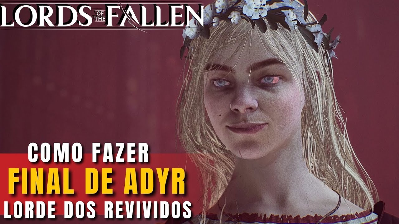Lords of The Fallen Como Fazer o Final de Adyr (Lorde dos Revividos)