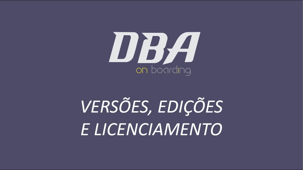 VERSÕES, EDIÇÕES E LICENCIAMENTO | DBA ON BOARDING (SQL SERVER)