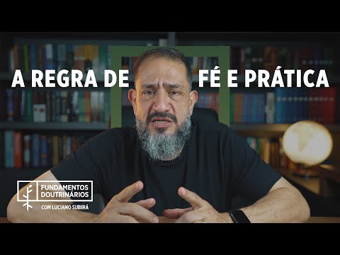 Luciano Subirá - A REGRA DE FÉ E PRÁTICA | FD#2