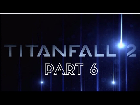 Titanfall 2 - Walkthrough Gameplay - Part 6