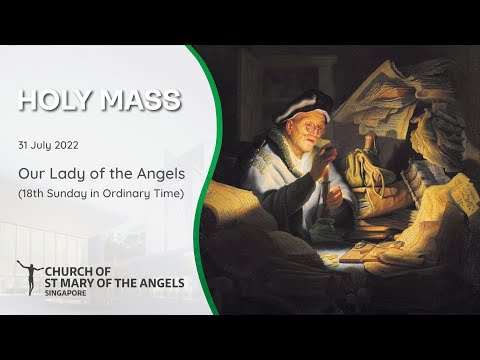 Holy Catholic Mass - 18th Sunday in Ordinary Time - 31 July 2022