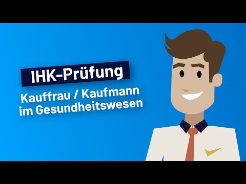 IHK Prüfung – Kauffrau / Kaufmann im Gesundheitswesen I Einfach erklärt! Das erwartet dich!