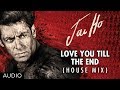 Jai Ho Song Love You Till The End (House Mix) Full Audio | Salman Khan, Tabu