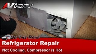 Amana Refrigerator Repair: Not Cooling — Compressor Is Hot, Condenser Fan Motor